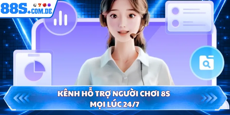 Kênh hỗ trợ người chơi 8S mọi lúc 24/7
